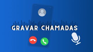 Como Ativar a Função de Gravador De Chamadas Áudio e Vídeo [upl. by Freddi]