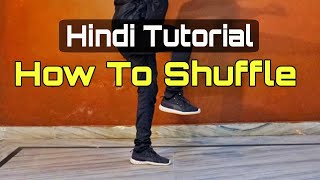 How To Shuffle Dance Hip Hop  Hindi Tutorial  3 Basic Steps [upl. by Grimbald985]