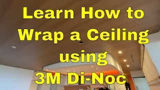 How to Wrap a Ceiling using 3M DiNoc Architectural film Part 1 [upl. by Kaylyn388]