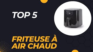 Top 5 Meilleure Friteuse à Air Chaud 2024 [upl. by Columbyne]