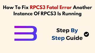 How To Fix RPCS3 Fatal Error Another Instance Of RPCS3 Is Running [upl. by Iam]