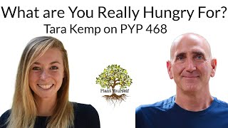 What are You Really Hungry For Tara Kemp on PYP 468 [upl. by Mauve148]