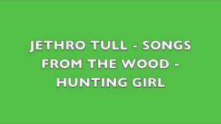 Jethro Tull  Songs From The Wood  Hunting Girl [upl. by Enailuj]