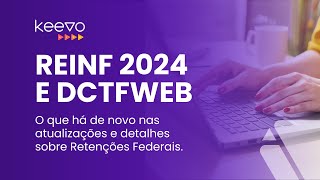 Reinf 2024 e DCTFWeb o que há de novo nas atualizações e detalhes sobre retenções federais [upl. by Aliahkim]