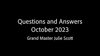 Questions and Answers October 2023  Grand Master Julie Scott [upl. by Aleris123]