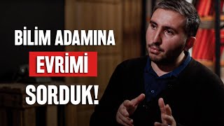 Bilim Adamına Sorduk Evrim Var Mı [upl. by Eisinger]