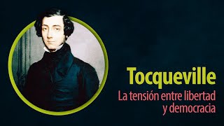 Tocqueville la tensión entre libertad y democracia  Enrique Aguilar [upl. by Ania]