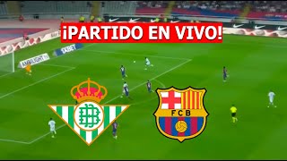 BETIS vs BARCELONA EN VIVO 🔴 LIGA ESPAÑOLA ⚽️ [upl. by Kind478]