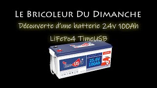 Découverte dune batterie 24v 100Ah TimeUSB [upl. by Karyn]