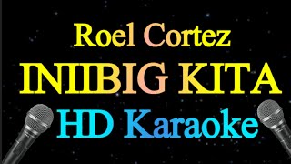 Roel Cortez  Iniibig kita HD Karaoke [upl. by Gabor451]