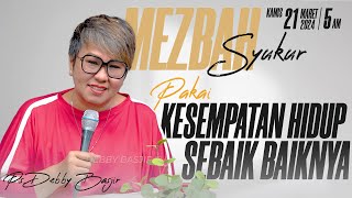 MEZBAH SYUKUR  PAKAI KESEMPATAN HIDUP SEBAIK BAIKNYA  PS DEBBY BASJIR KAMIS 21 MAR 24  0500WIB [upl. by Selinda514]