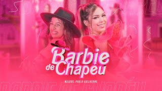 Barbie De Chapéu  Paula Guilherme e Melody VideoClipe Oficial [upl. by Eeznyl17]