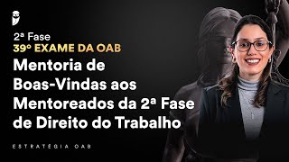 Mentoria de Boas Vindas de 2Âª Fase da OAB do 39Âº Exame  Direito do Trabalho [upl. by Jun888]