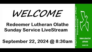 09222024  The Eighteenth Sunday After Pentecost Redeemer Lutheran Olathe [upl. by Siloa]