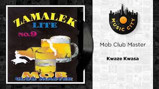 Mob Club Master  Kwaze Kwasa  Official Audio [upl. by Delanie95]