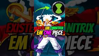 EXISTE UM OMNITRIX EM ONE PIECE… onepiece onepieceshorts shorts omnitrix ben10 luffy vegapunk [upl. by Treharne]