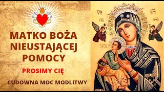 MODLITWA DO MATKI BOŻEJ NIEUSTAJĄCEJ POMOCY ❤️🙏❤️ PROŚBY I PODZIĘKOWANIA CUDOWNA MOC MODLITWY [upl. by Mathe]