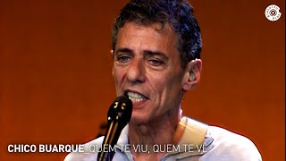 Chico Buarque  quotQuem te Viu Quem te Vêquot Ao Vivo  Carioca ao Vivo [upl. by Erej]