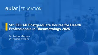 5th EULAR Postgraduate Course for Health Professionals in Rheumatology 2025 [upl. by Ahseena]