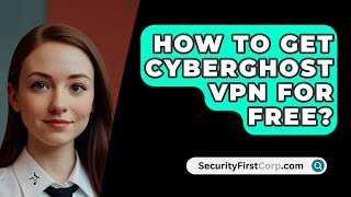 How To Get CyberGhost VPN For Free  SecurityFirstCorpcom [upl. by Nancy731]