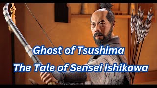 Ghost of Tsushima The Tale of Sensei Ishikawa [upl. by Marjie]