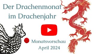 Monatsvorschau für die Chinesischen Tierzeichen für April 2024 [upl. by Nicram336]