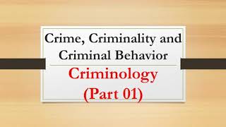 Crime Criminality and Criminal Behavior Criminology Part 1 [upl. by Hueston]