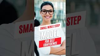 2 Steps Small Wins model to be more confident [upl. by Ezzo]