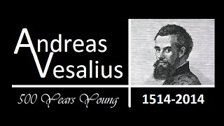 Andreas Vesalius 15141564 500 Years Young [upl. by Felicle]