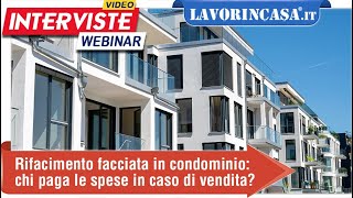 Rifacimento facciata in condominio chi paga le spese in caso di vendita [upl. by Debor]