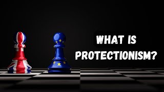 What Is Protectionism  Understanding Protectionism and its goals  Pros and cons [upl. by Pfaff]