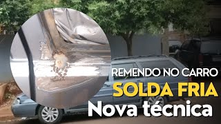 SOLDA FRIA NO CARRO Fazendo Remendo na lataria com solda Fria Nova tecnica na Funilaria e Pintura [upl. by Krantz]