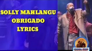 SOLLY MAHLANGU OBRIGADO LYRICS [upl. by Bessy]