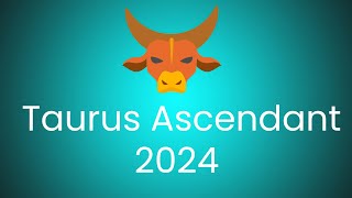 Taurus Ascendant 2024 Predictions [upl. by Leah]