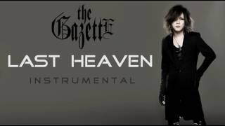 the GazettE  LAST HEAVEN  Instrumental  カラオケ [upl. by Oluap]