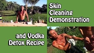 Skin Cleaning Demonstration and Vodka Detox Recipe  Dr Robert Cassar [upl. by Lucine125]