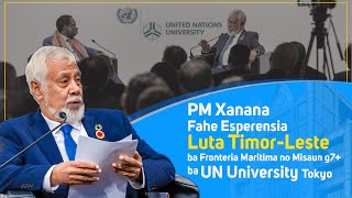 PM Xanana Fahe Esperensia Luta TimorLeste ba Fronteira Maritima no Misaun g7 ba UN University [upl. by Zoa]