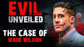 Evil Unveiled The Chilling Crimes of Wade Wilson [upl. by Hak]