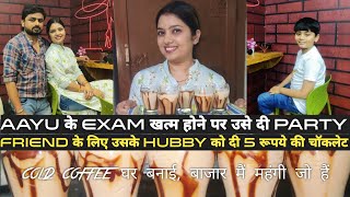 Friend के लिए उसके Hubby को दी 5 रूपये की चॉकलेट 🤪 और aayu ko दी Exam खत्म होने पर Party 🎉 [upl. by Drofla572]