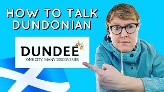 Understanding the DUNDONIAN DIALECT  How to talk with a Scottish accent Youtube tutorial DUNDEE [upl. by Yerkovich677]