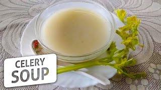 Celery Soup  Healthy And Nourishing Homemade Soup Recipe [upl. by Airegin939]