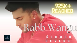 Rabb Wangu Jass Manak Slowed  Reverb  Punjabi Song  Musixcal World treanding music [upl. by Flavian]