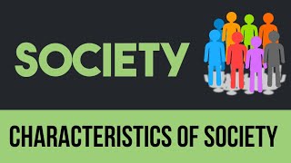 SOCIETY AND CHARACTERISTICS OF SOCIETY [upl. by Richmal348]