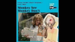 2533 Chimp Crazy 1 Part Two Monkey See Monkey Don’t [upl. by Laval653]