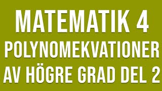 Matematik 4  Funktioner  Polynomekvationer av högre grad del 2 [upl. by Ahsyt119]