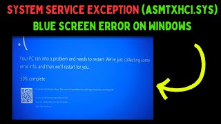 How to Fix SYSTEMSERVICEEXCEPTION asmtxhcisys Blue Screen Error on Windows 11 [upl. by Pilloff]