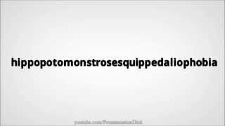 How to pronounce hippopotomonstrosesquippedaliophobia [upl. by Lebar]