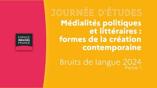 Bruits de langue 2024  Médialités politiques et littéraires  formes de la création contemporaine 1 [upl. by Us]