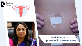 Recovery after Laparoscopic Hysterectomy When to resume Activities  DrSahana K PDoctors Circle [upl. by Lynnet]