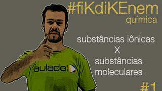 fiKdiKENEM 1  Química Substâncias Iônicas X Substâncias Moleculares [upl. by Sioled363]